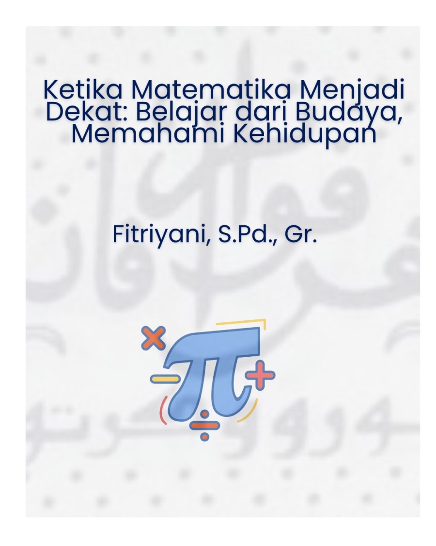 Ketika Matematika Menjadi Dekat, Belajar dari Budaya, Memahami Kehidupan